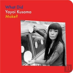 Bertrand.pt - What Did Yayoi Kusama Make?