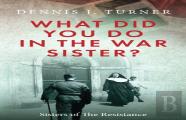 What Did You Do In The War, Sister?