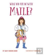 What Did You Do With Maile?