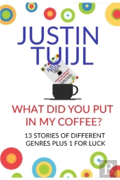 What Did You Put In My Coffee?