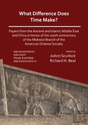 What Difference Does Time Make? Papers From The Ancient And Islamic Middle East And China In Honor Of The 100th Anniversary Of The Midwest Branch Of The American Oriental Society