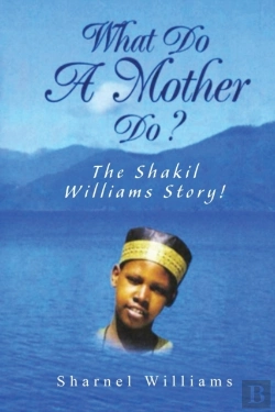Bertrand.pt - What Do A Mother Do? The Shakil Williams Story!