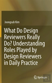 What Do Design Reviewers Really Do? Understanding Roles Played By Design Reviewers In Daily Practice