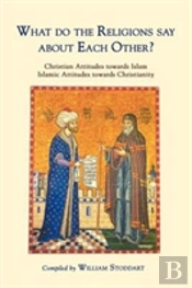 What Do The Religions Say About Each Other?
