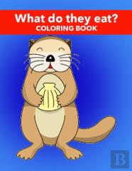 What Do They Eat? Coloring Book