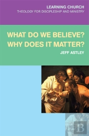 What Do We Believe? Why Does It Matter?