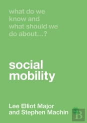 What Do We Know And What Should We Do About Social Mobility?