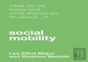 What Do We Know And What Should We Do About Social Mobility?