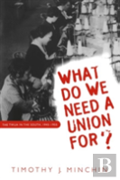 What Do We Need A Union For?