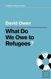 What Do We Owe To Refugees?