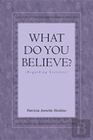 What Do You Believe? (Regarding Eternity)