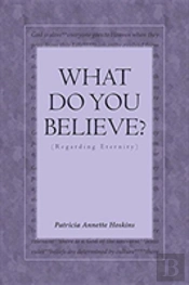 What Do You Believe? (Regarding Eternity)