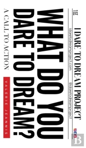 What Do You Dare To Dream?: A Call To Ac