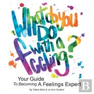 What Do You Do With A Feeling?