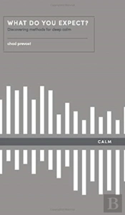 What Do You Expect? How To Discover Deep Calm