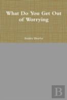 What Do You Get Out Of Worrying