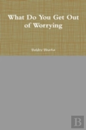 What Do You Get Out Of Worrying