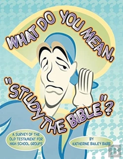 Bertrand.pt - What Do You Mean, Study The Bible?