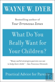 What Do You Really Want For Your Children?