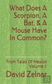 What Does A Scorpion, A Bat, & A Mouse Have In Common?