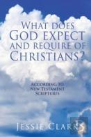 What Does God Expect And Require Of Christians?