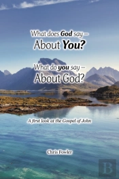 What Does God Say -About You? What Do You Say -About God?