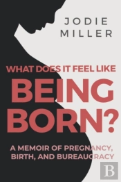 What Does It Feel Like Being Born?