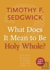 What Does It Mean To Be Holy Whole?