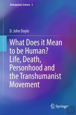 Bertrand.pt - What Does It Mean To Be Human? Life, Death, Personhood And The Transhumanist Movement
