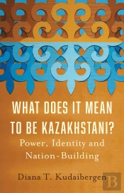 What Does It Mean To Be Kazakhstani?