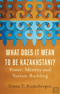 Bertrand.pt - What Does It Mean To Be Kazakhstani?