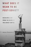 What Does It Mean To Be Post-Soviet?
