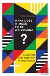 What Does It Mean To Be Welcoming? Â€“ Navigating Lgbt Questions In Your Church