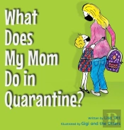 What Does My Mom Do In Quarantine?