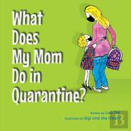 What Does My Mom Do In Quarantine?