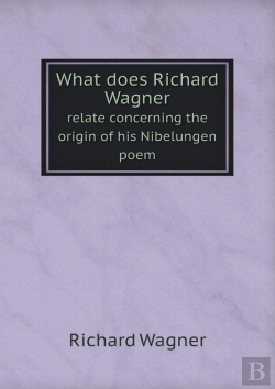 Bertrand.pt - What Does Richard Wagner Relate Concerning The Origin Of His Nibelungen Poem