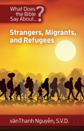 What Does The Bible Say About Strangers, Migrants And Refugees?