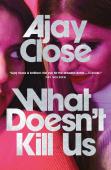 What Doesn'T Kill Us