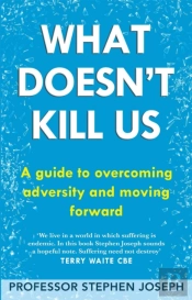 What Doesn'T Kill Us