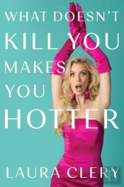 What Doesn'T Kill You Makes You Hotter
