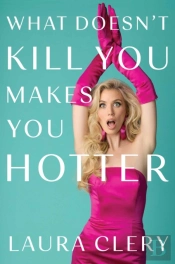 What Doesn'T Kill You Makes You Hotter