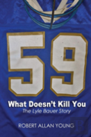What Doesn'T Kill You - The Lyle Bauer Story