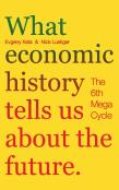 What Economic History Tells Us About The Future. The 6th Mega-Cycle