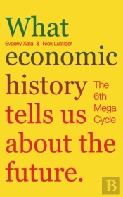 What Economic History Tells Us About The Future. The 6th Mega-Cycle