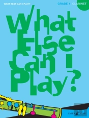 What Else Can I Play? Clarinet Grade 1