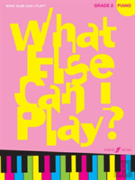 What Else Can I Play? Piano Grade 2