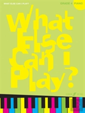 What Else Can I Play? Piano Grade 4