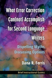 What Error Correction Can(Not) Accomplish For Second Language Writers