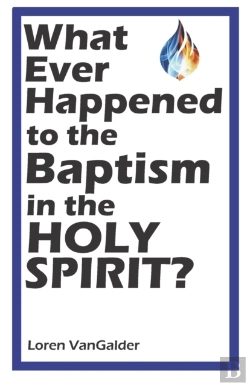 Bertrand.pt - What Ever Happened To The Baptism In The Holy Spirit?