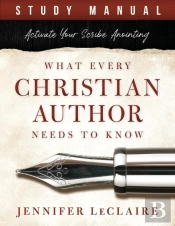 What Every Christian Writer Needs To Know